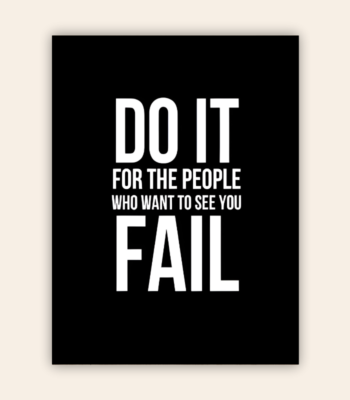 Do It For The People Who Want See You Fail Motivational Metal Poster