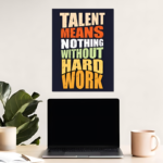 Talent Means Nothing Without Hard Work Motivational Metal Poster