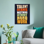 Talent Means Nothing Without Hard Work Motivational Metal Poster
