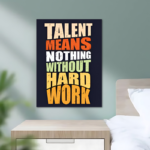 Talent Means Nothing Without Hard Work Motivational Metal Poster