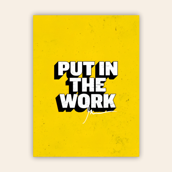Put In The Work Motivational Metal Poster