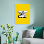 Put In The Work Motivational Metal Poster