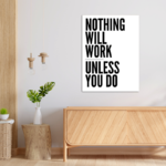 Nothing Will Work Unless You Do Motivational Metal Poster