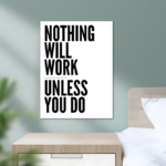 Nothing Will Work Unless You Do Motivational Metal Poster