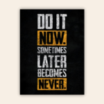 Do It Now Later Becomes Never Motivational Metal Poster