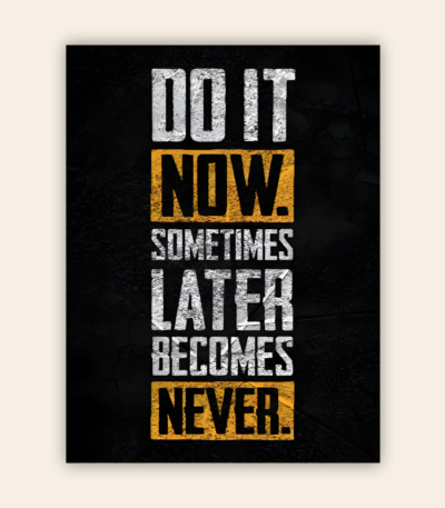 Do It Now Later Becomes Never Motivational Metal Poster